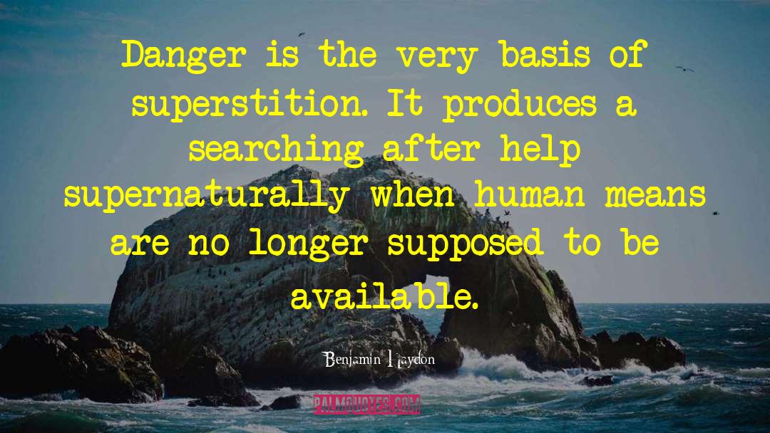 Benjamin Haydon Quotes: Danger is the very basis