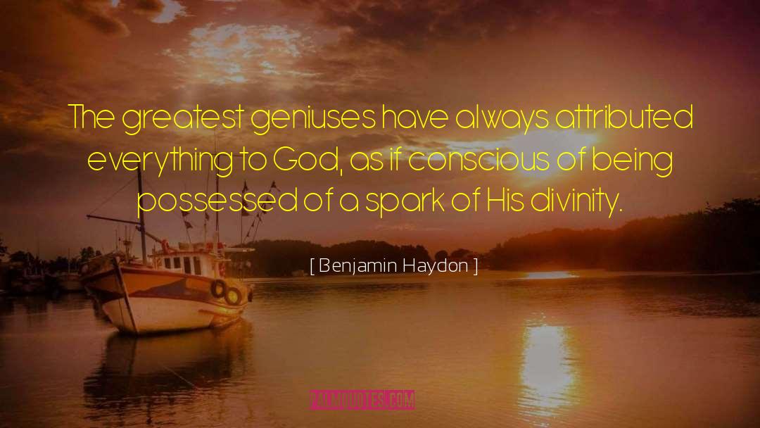 Benjamin Haydon Quotes: The greatest geniuses have always