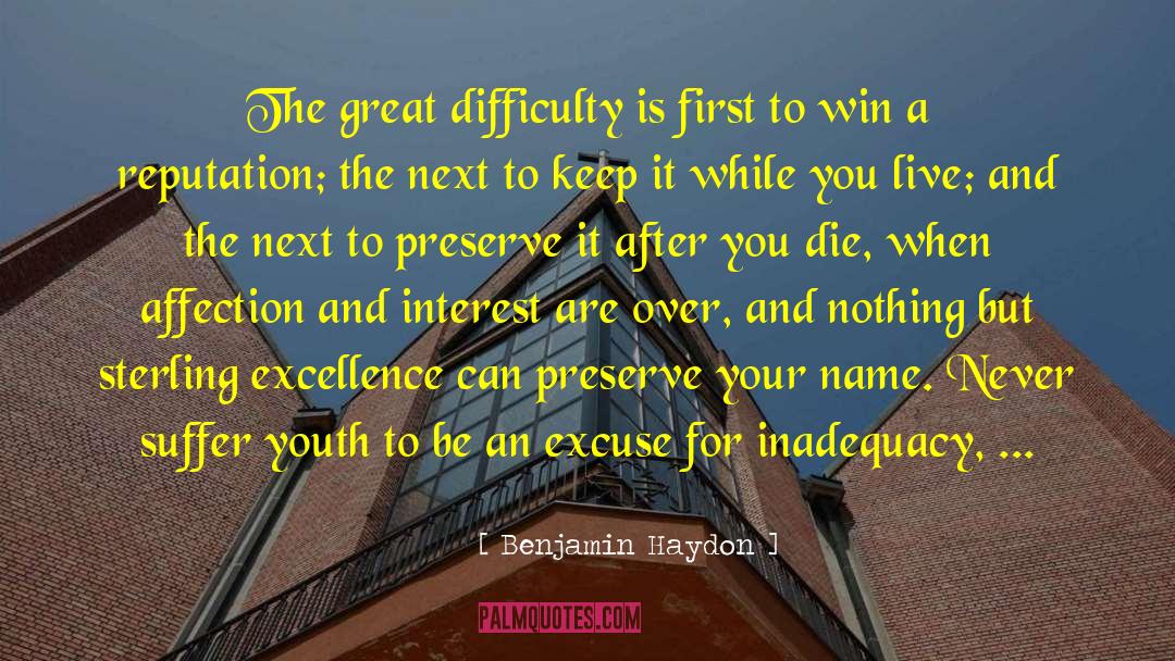 Benjamin Haydon Quotes: The great difficulty is first