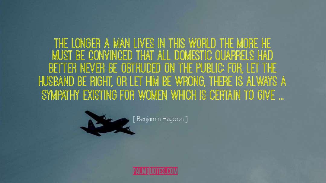 Benjamin Haydon Quotes: The longer a man lives