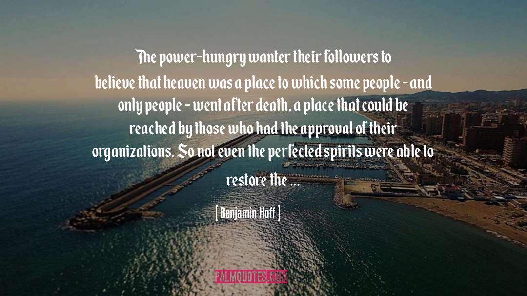 Benjamin Hoff Quotes: The power-hungry wanter their followers