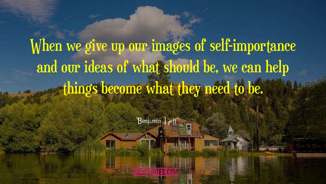 Benjamin Hoff Quotes: When we give up our