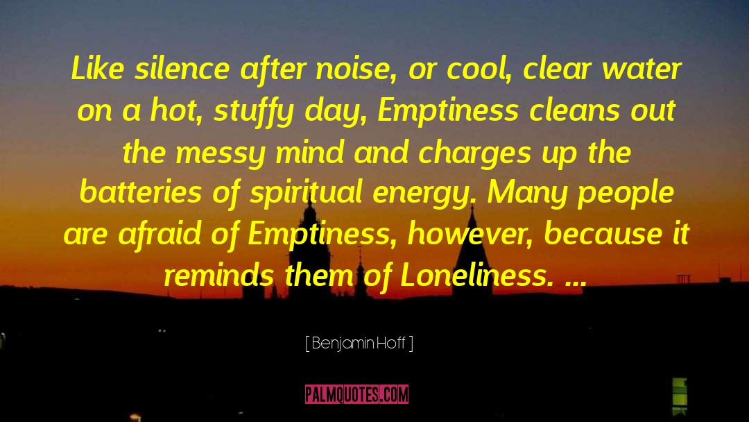 Benjamin Hoff Quotes: Like silence after noise, or