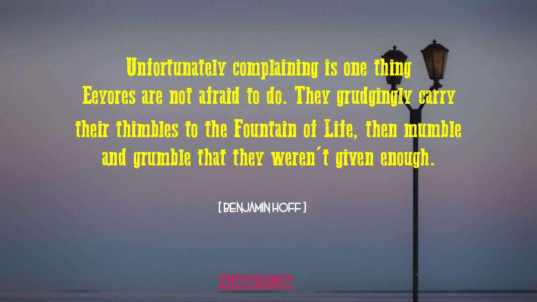 Benjamin Hoff Quotes: Unfortunately complaining is one thing