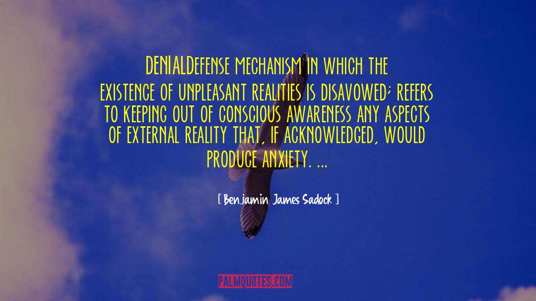 Benjamin James Sadock Quotes: DENIAL<br />Defense mechanism in which