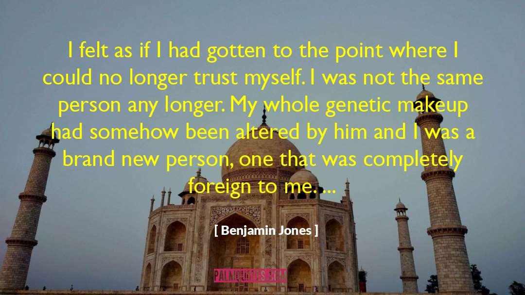 Benjamin Jones Quotes: I felt as if I