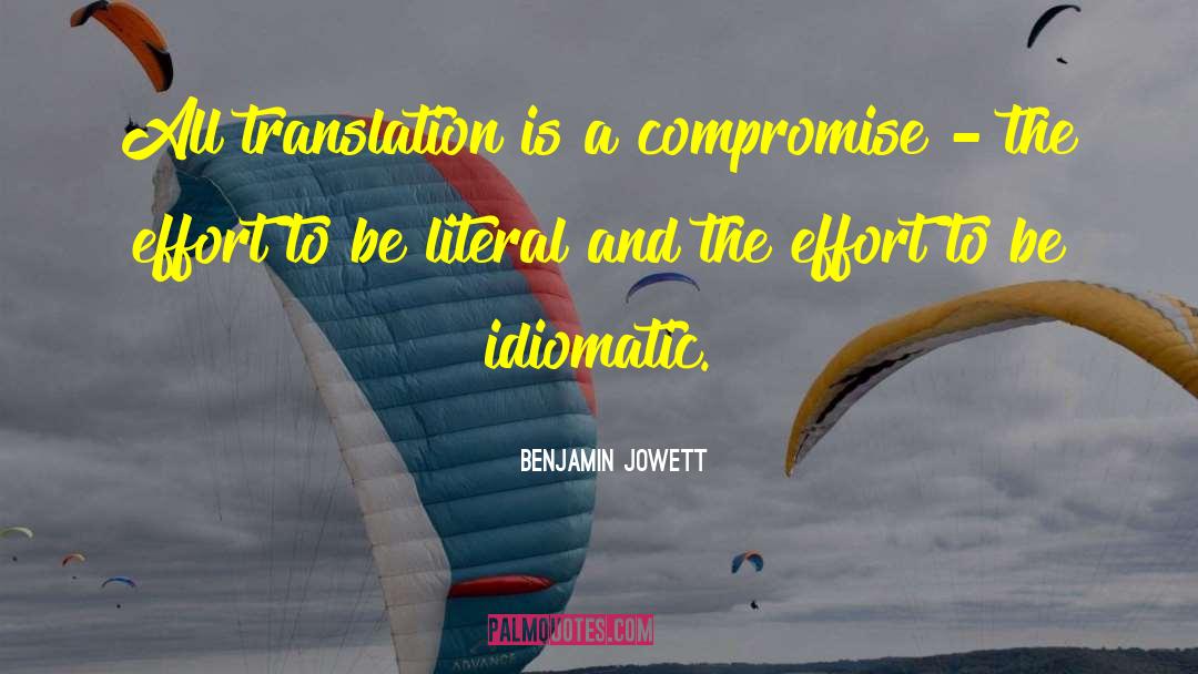 Benjamin Jowett Quotes: All translation is a compromise