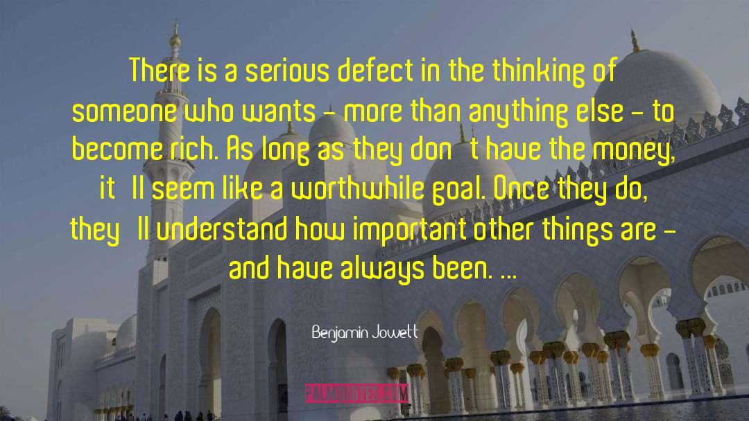 Benjamin Jowett Quotes: There is a serious defect