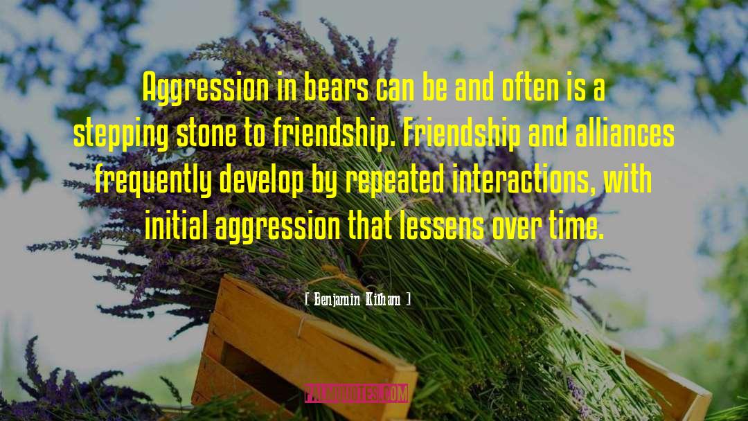 Benjamin Kilham Quotes: Aggression in bears can be