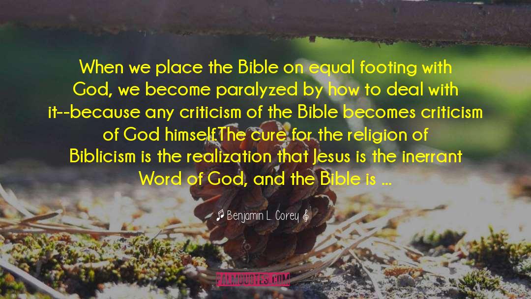Benjamin L. Corey Quotes: When we place the Bible
