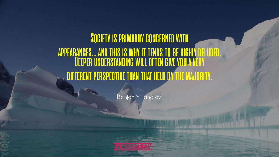 Benjamin Langley Quotes: Society is primarily concerned with