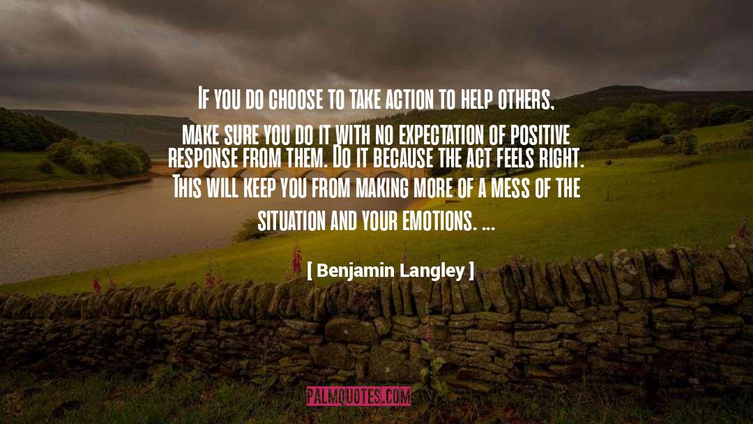 Benjamin Langley Quotes: If you do choose to