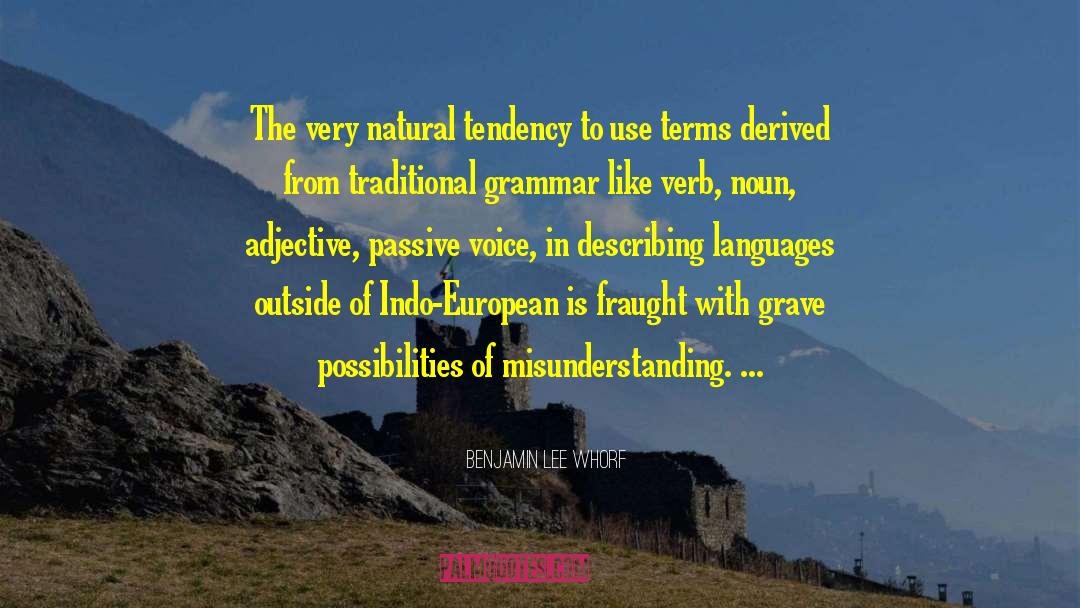 Benjamin Lee Whorf Quotes: The very natural tendency to