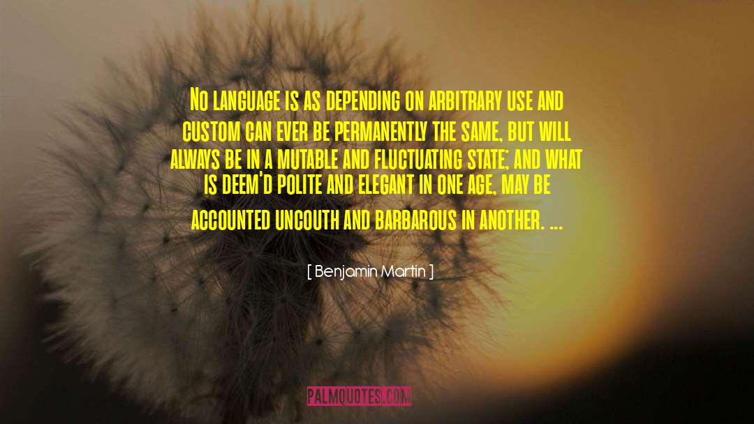 Benjamin Martin Quotes: No language is as depending