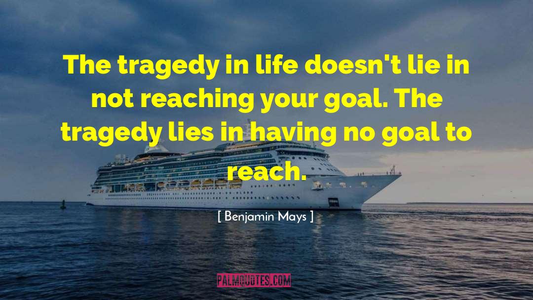 Benjamin Mays Quotes: The tragedy in life doesn't