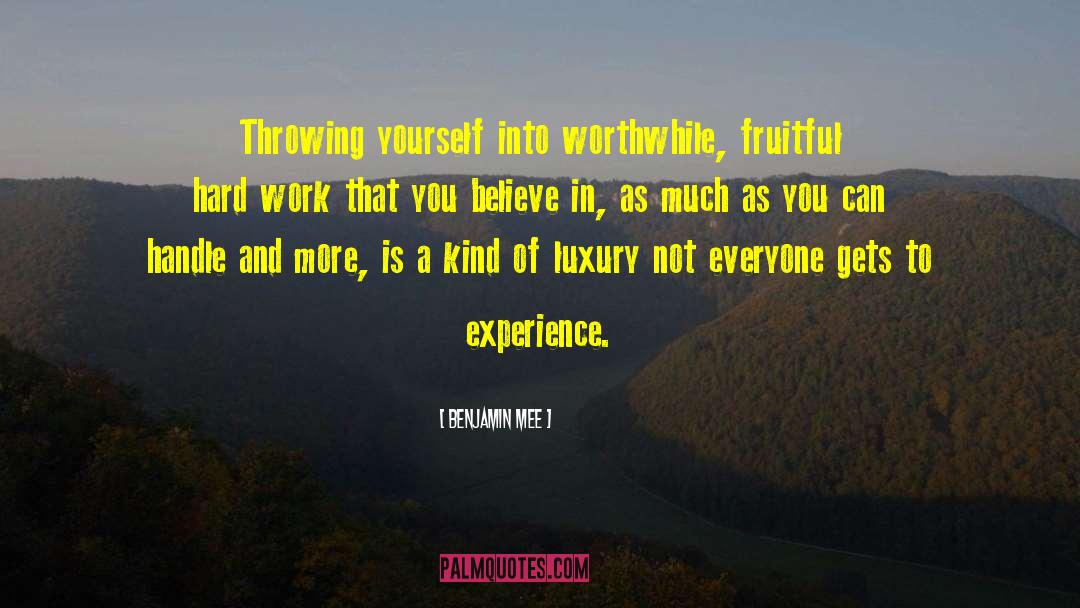 Benjamin Mee Quotes: Throwing yourself into worthwhile, fruitful