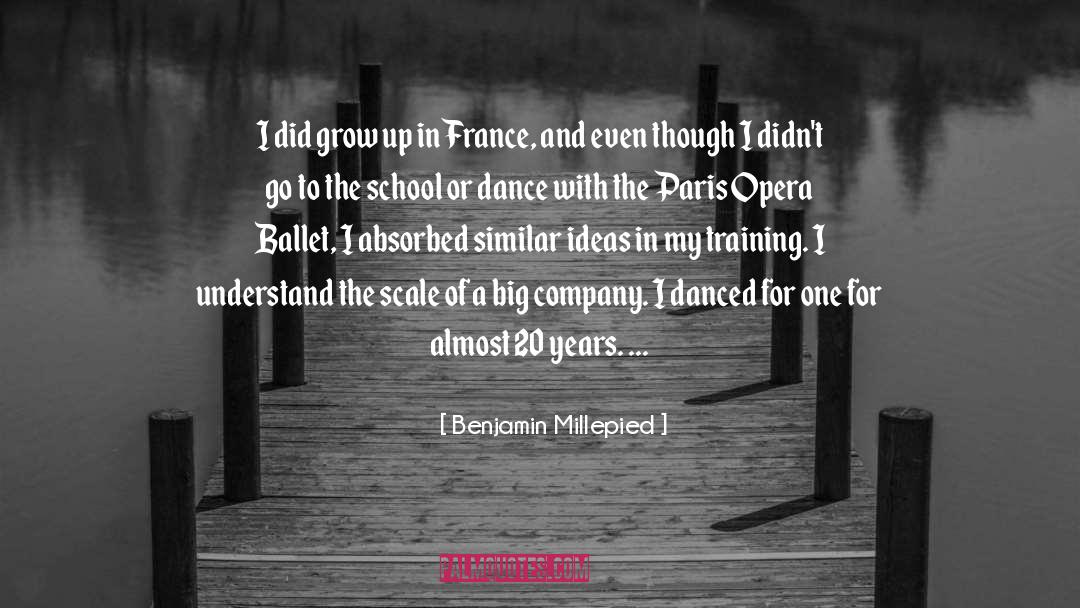 Benjamin Millepied Quotes: I did grow up in