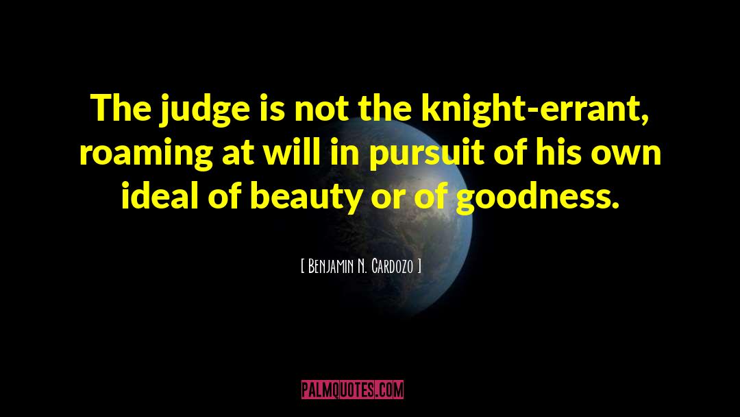 Benjamin N. Cardozo Quotes: The judge is not the