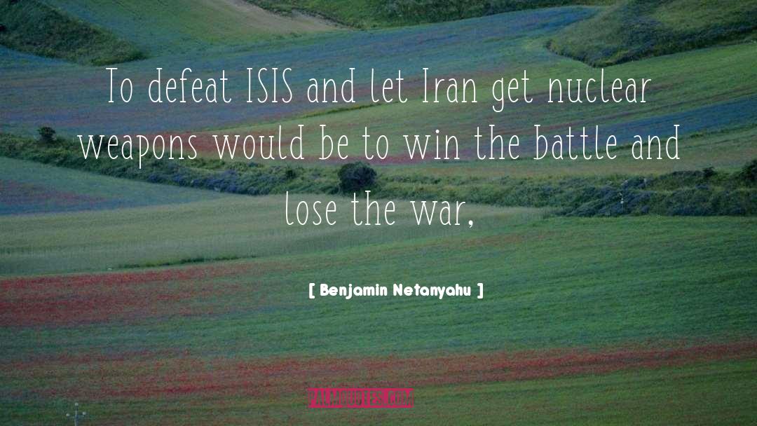 Benjamin Netanyahu Quotes: To defeat ISIS and let