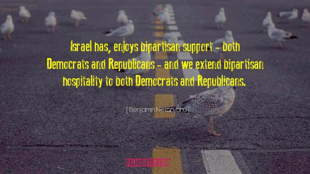 Benjamin Netanyahu Quotes: Israel has, enjoys bipartisan support