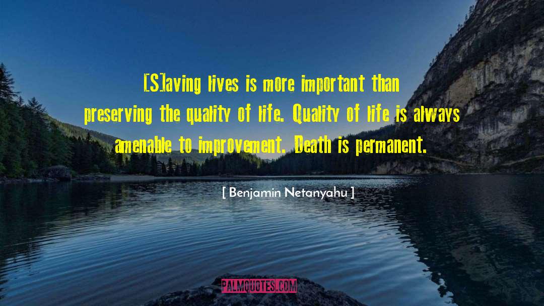 Benjamin Netanyahu Quotes: [S]aving lives is more important