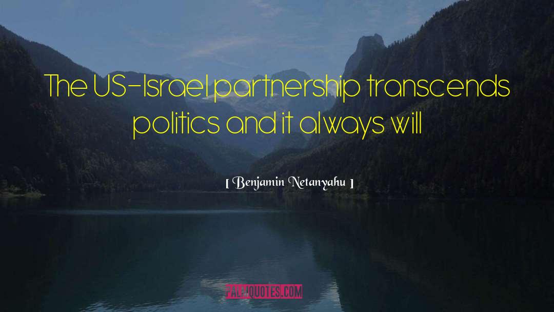 Benjamin Netanyahu Quotes: The US-Israel partnership transcends politics