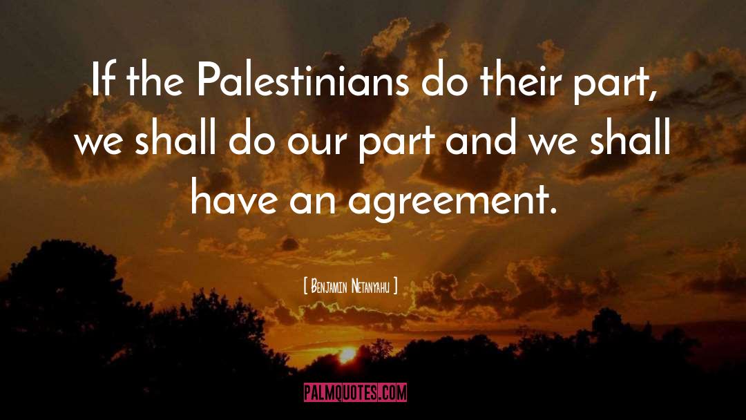 Benjamin Netanyahu Quotes: If the Palestinians do their