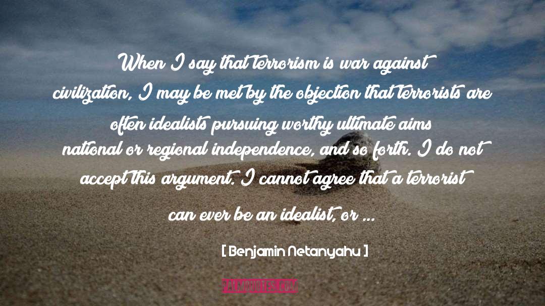 Benjamin Netanyahu Quotes: When I say that terrorism