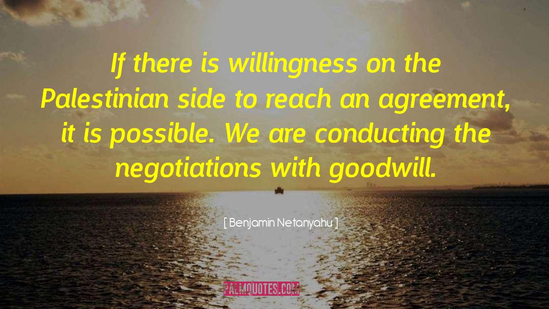 Benjamin Netanyahu Quotes: If there is willingness on