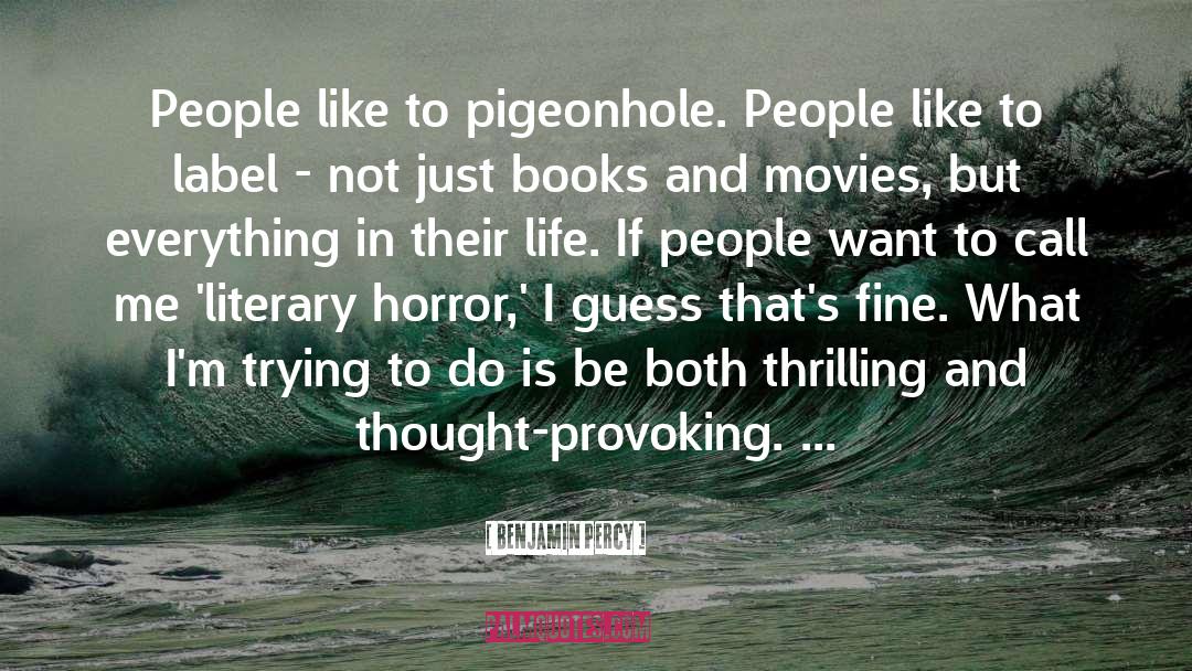 Benjamin Percy Quotes: People like to pigeonhole. People