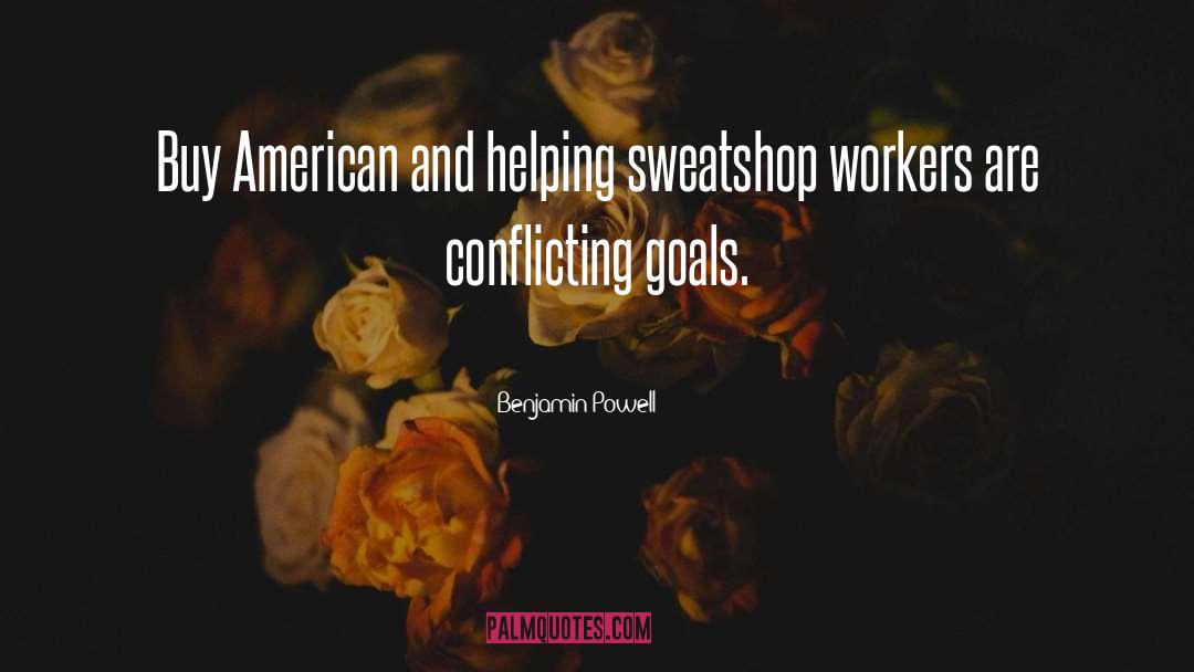 Benjamin Powell Quotes: Buy American and helping sweatshop