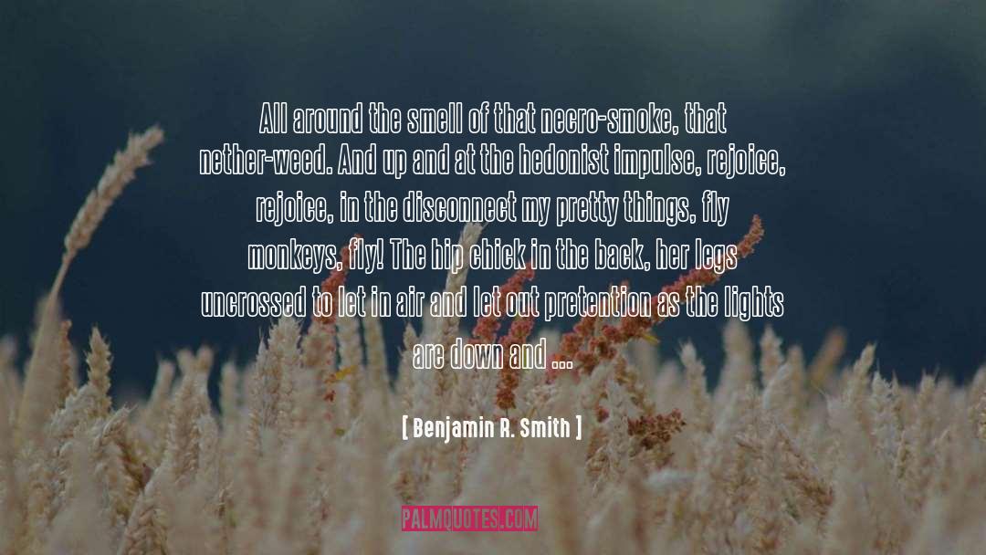 Benjamin R. Smith Quotes: All around the smell of