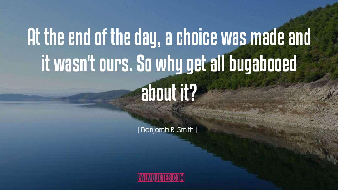 Benjamin R. Smith Quotes: At the end of the