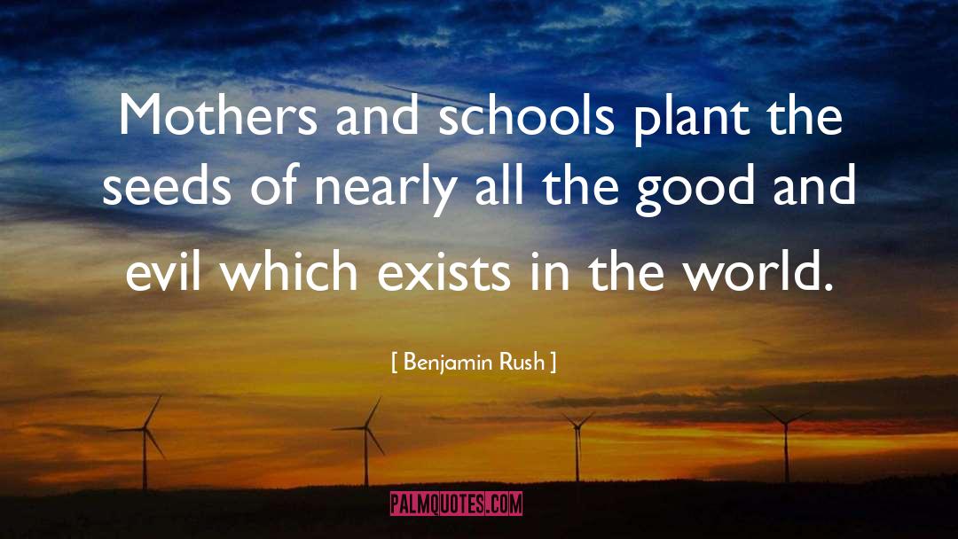 Benjamin Rush Quotes: Mothers and schools plant the