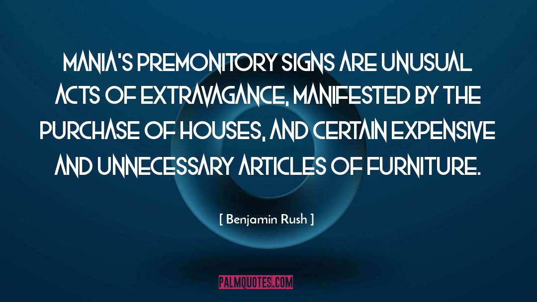 Benjamin Rush Quotes: Mania's premonitory signs are unusual