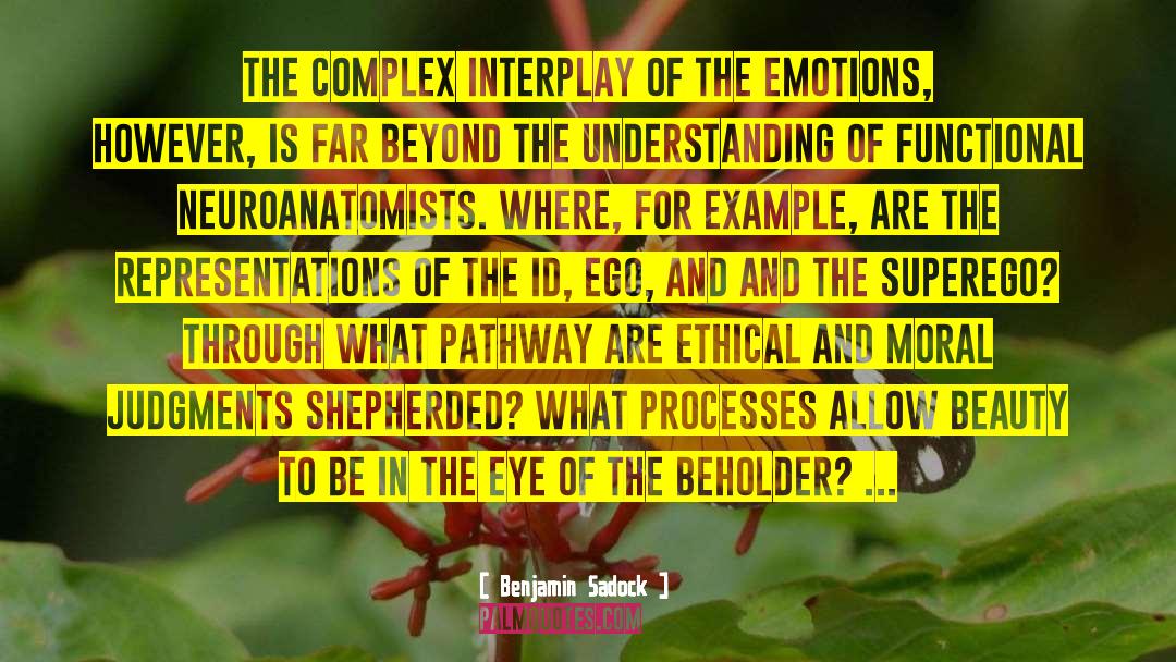 Benjamin Sadock Quotes: The complex interplay of the