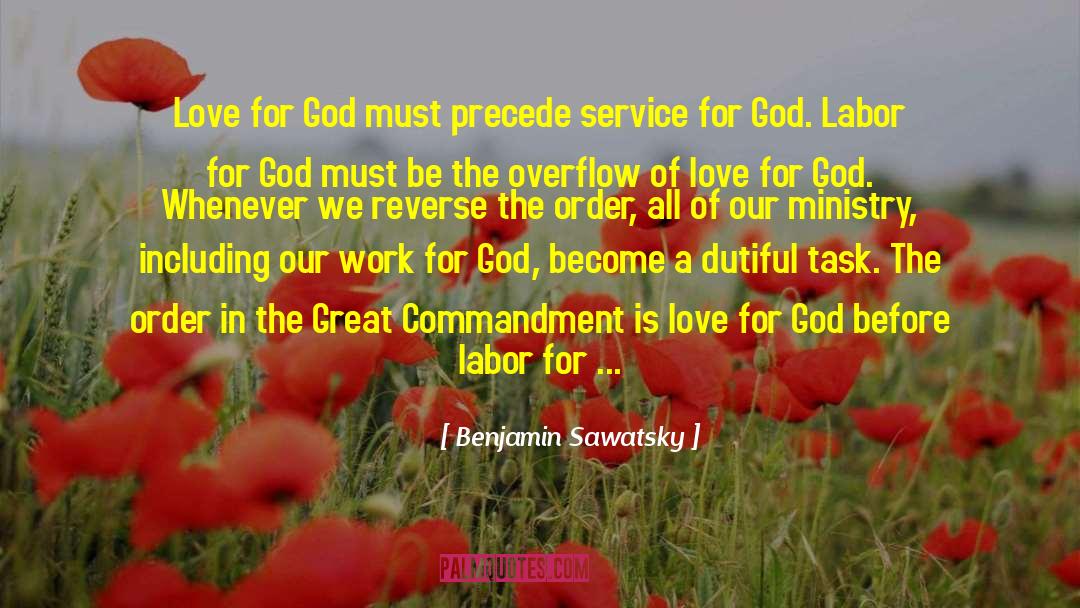 Benjamin Sawatsky Quotes: Love for God must precede