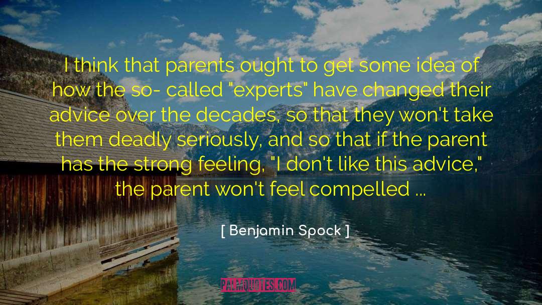 Benjamin Spock Quotes: I think that parents ought