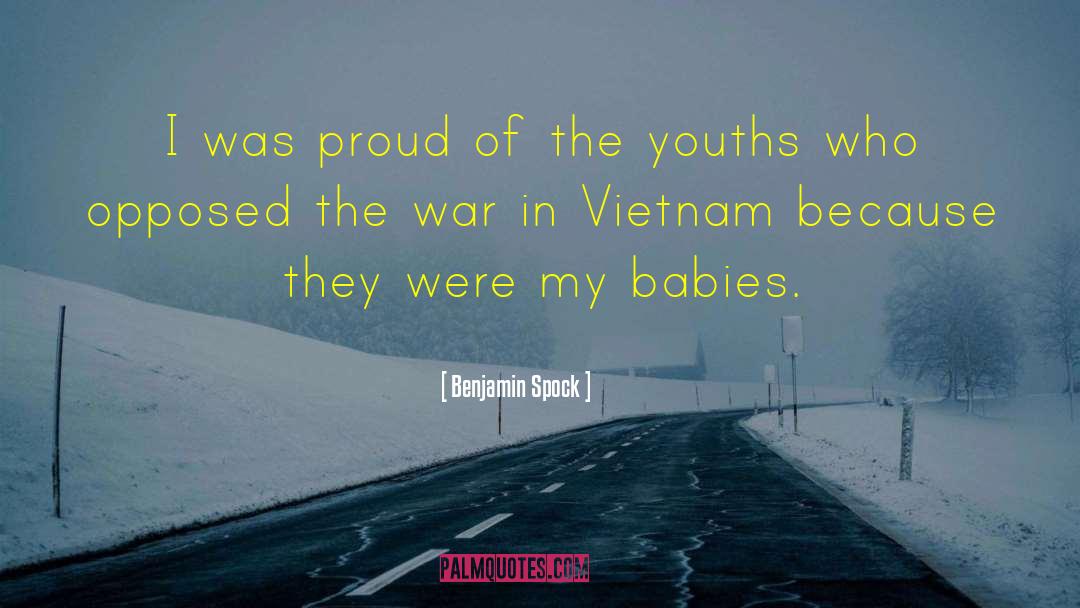 Benjamin Spock Quotes: I was proud of the