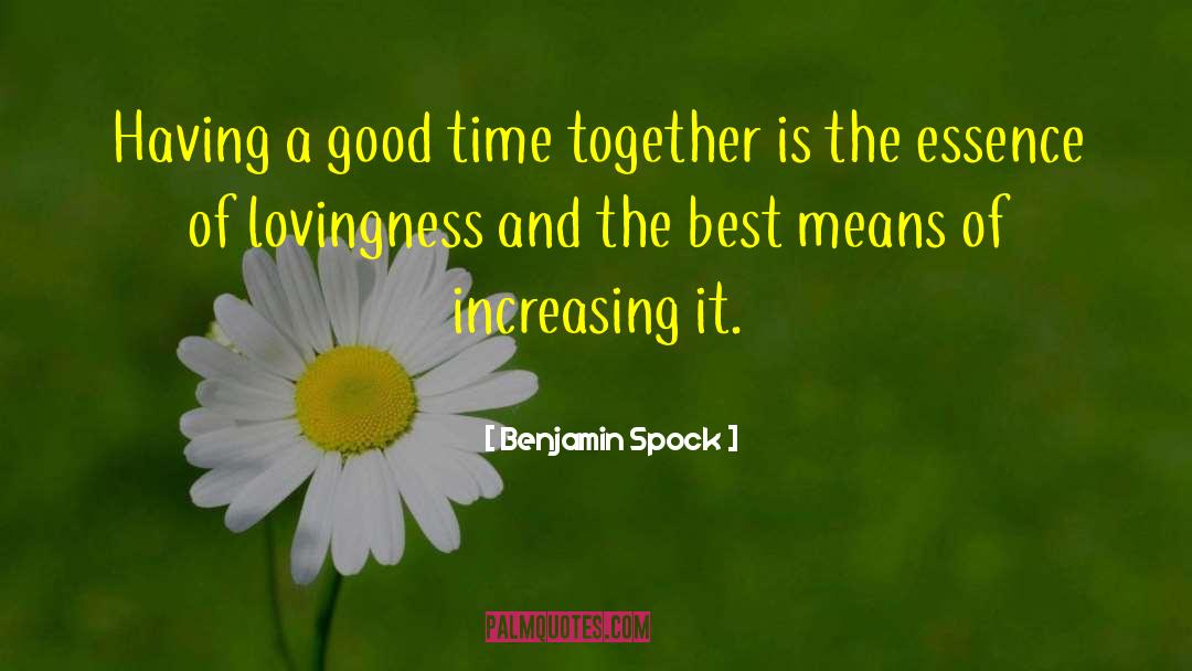 Benjamin Spock Quotes: Having a good time together