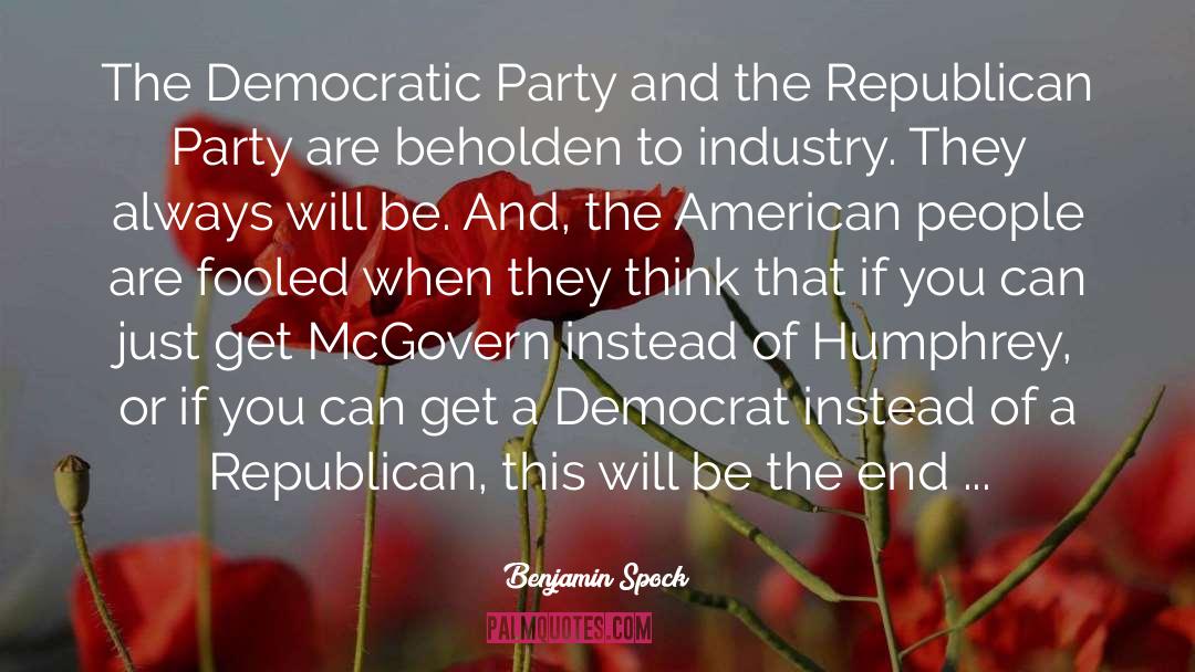 Benjamin Spock Quotes: The Democratic Party and the
