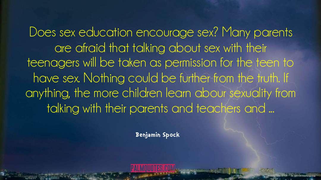 Benjamin Spock Quotes: Does sex education encourage sex?