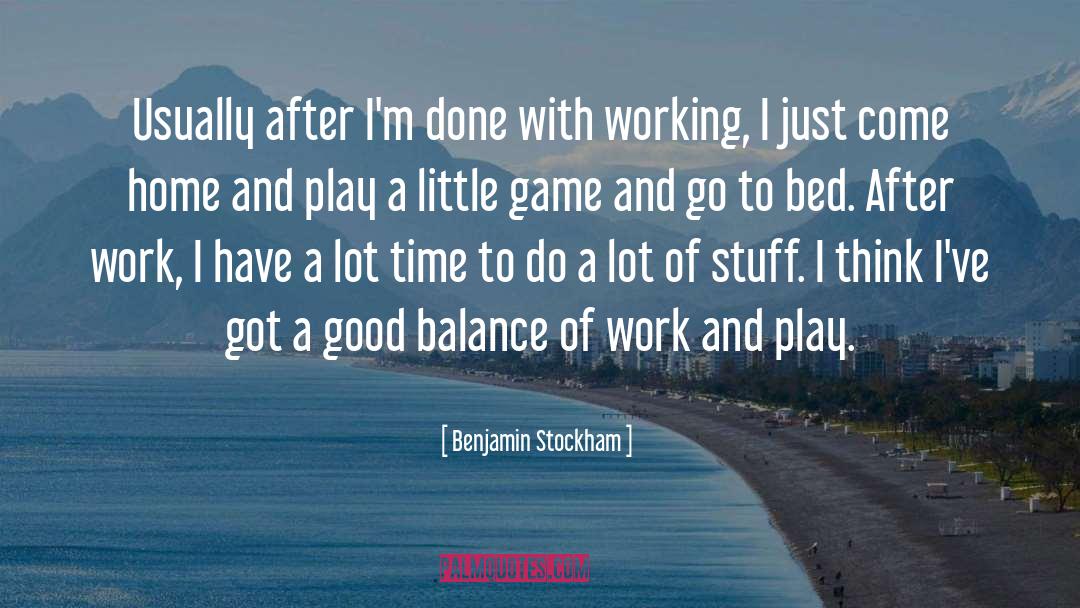 Benjamin Stockham Quotes: Usually after I'm done with