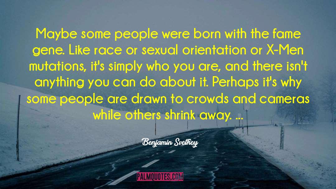 Benjamin Svetkey Quotes: Maybe some people were born