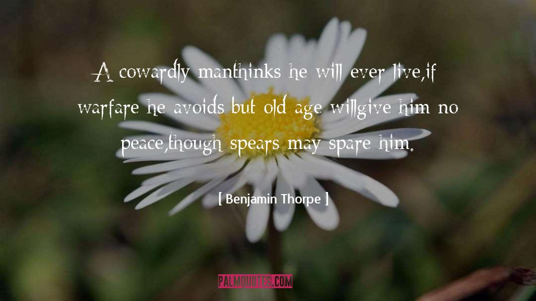 Benjamin Thorpe Quotes: A cowardly man<br />thinks he