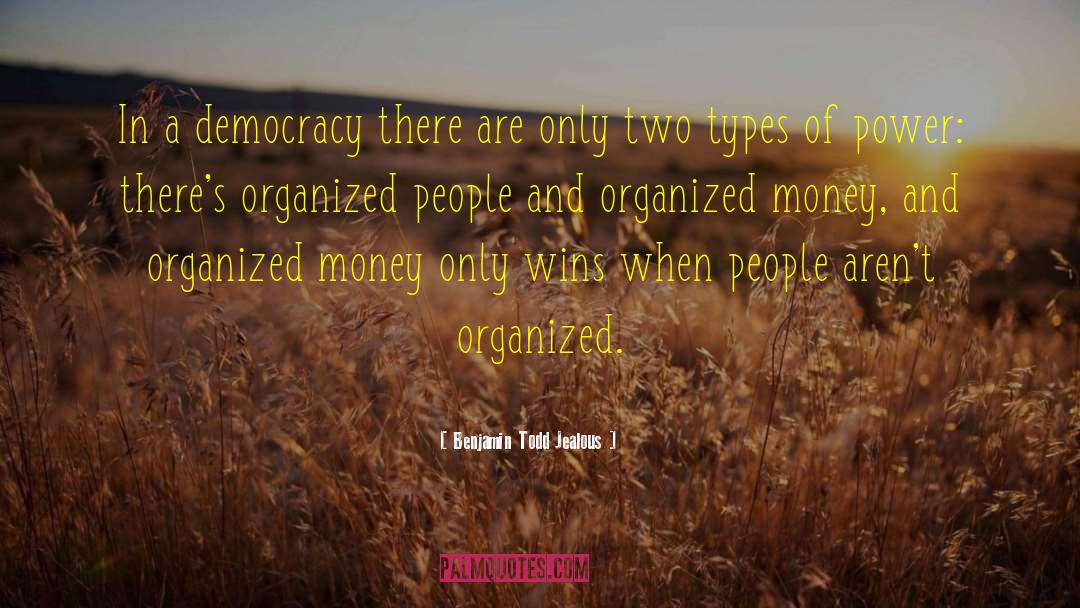 Benjamin Todd Jealous Quotes: In a democracy there are