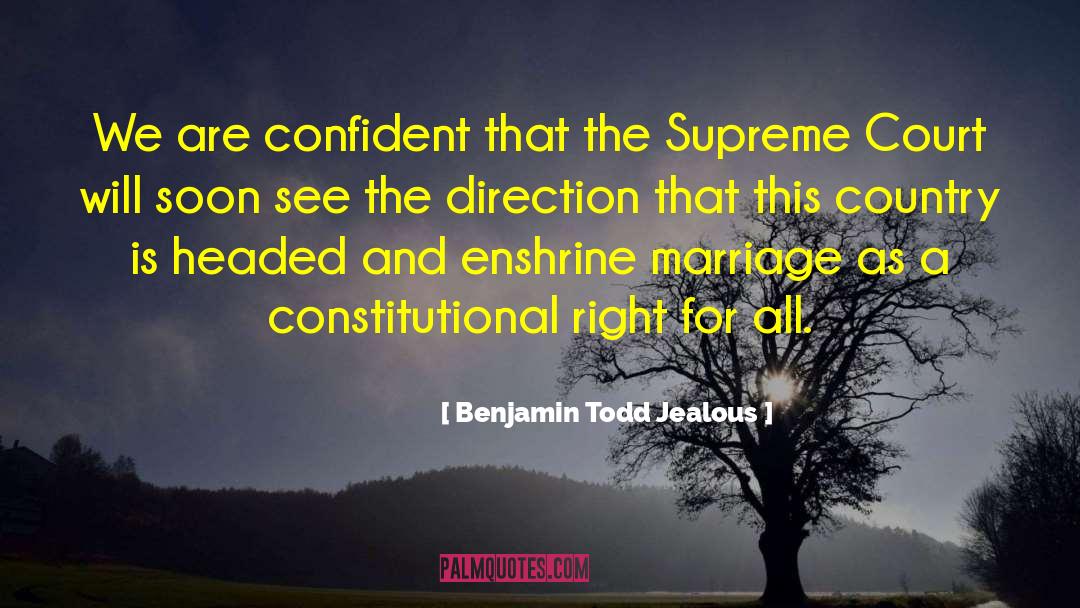 Benjamin Todd Jealous Quotes: We are confident that the