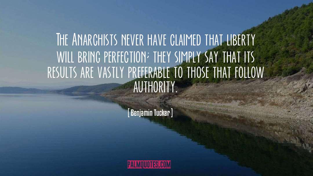 Benjamin Tucker Quotes: The Anarchists never have claimed