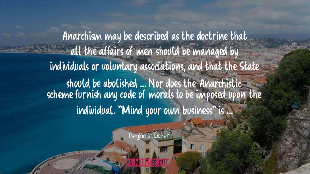 Benjamin Tucker Quotes: Anarchism may be described as