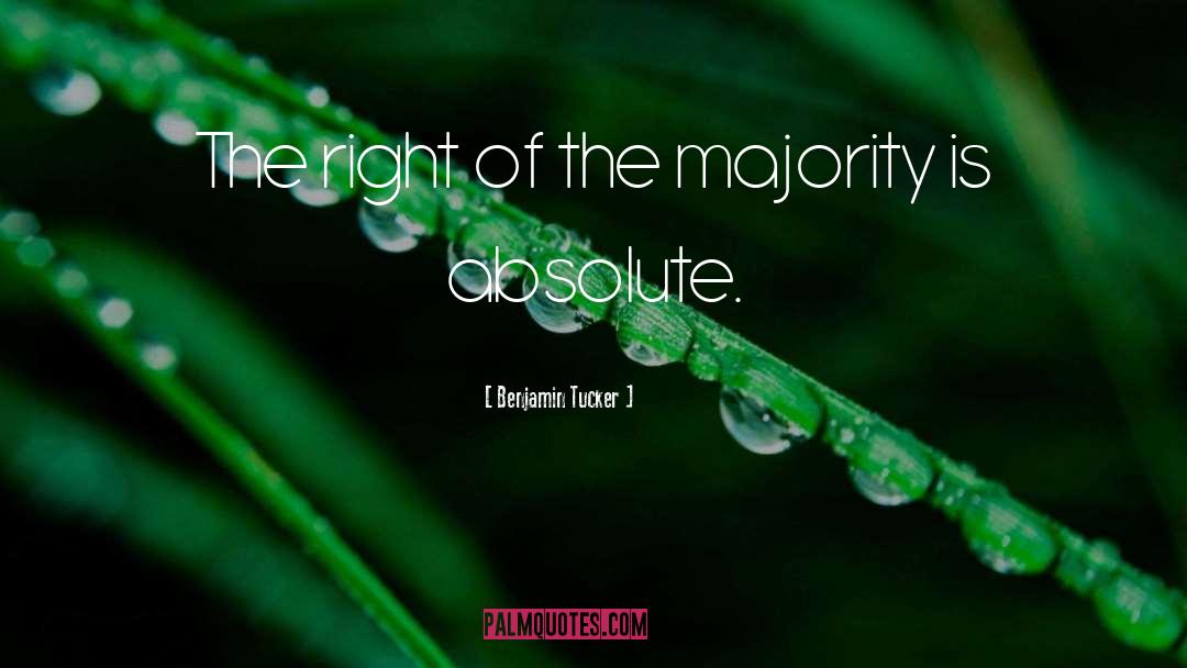 Benjamin Tucker Quotes: The right of the majority